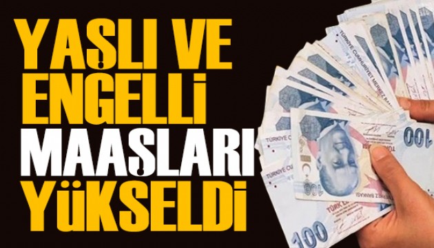 Bakan duyurdu: Yaşlı ve engelli aylık maaşları arttı