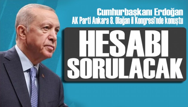 Cumhurbaşkanı Erdoğan Ankara İl Kongresinde konuştu: Tedbiri almazsak kendimizi kandırmış oluruz