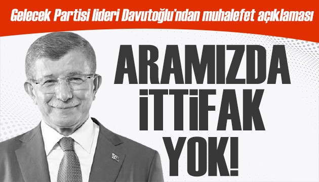 Davutoğlu: Erdoğan ve Bahçeli'den randevu istedim