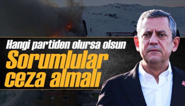 Özgür Özel'den yangın tepkisi: Sorumlular en ağır cezayı almalı!