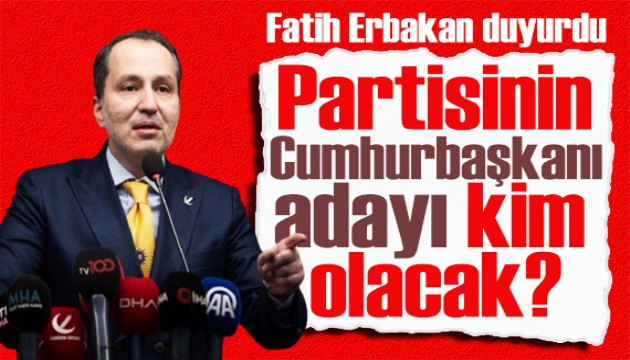 Fatih Erbakan açıkladı: Partisinin Cumhurbaşkanı adayı kim olacak?