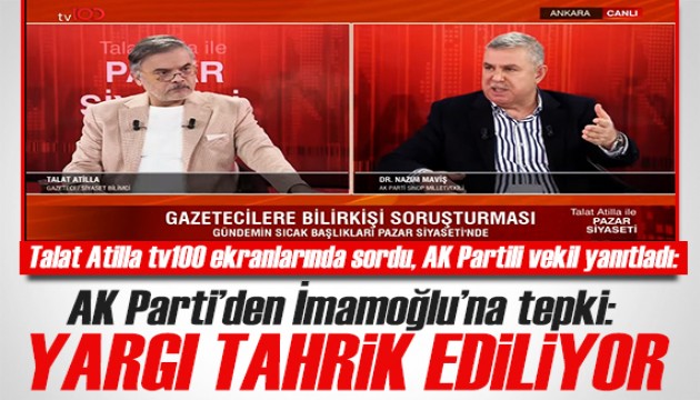 Talat Atilla ile Pazar Siyaseti başladı! AK Partili vekil Nazım Maviş'ten İmamoğlu tepkisi: Yargıyı tahrik etmekten başka bir şey değil