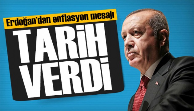 Erdoğan'dan enflasyon mesajı: Tarih belli oldu