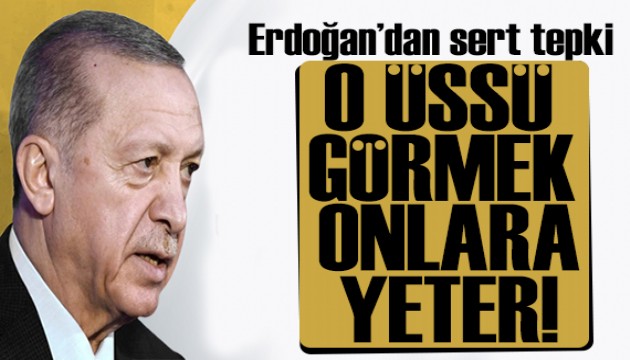 Erdoğan'dan sert tepki: O üssü görmek yeter onlara!