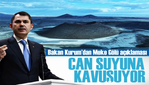 Bakan Kurum'dan Meke Gölü açıklaması: Nazar boncuğumuz can suyuna kavuşuyor