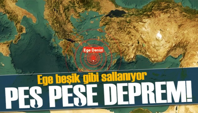 EGE beşik gibi sallanıyor! Peş peşe deprem