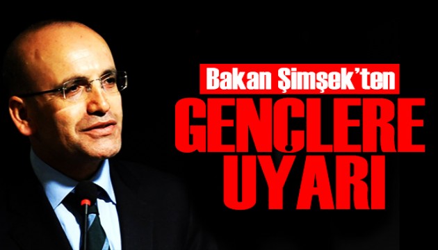 Bakan Şimşek'ten gençlere uyarı: Geleceklerini karartmasınlar