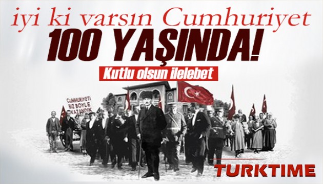 Atatürk'ün önderliğinde Cumhuriyet 100 yaşında!