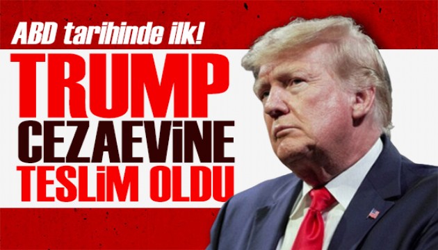 Trump'tan ilk açıklama: Cezaevine teslim oldu! ABD'de bir ilk