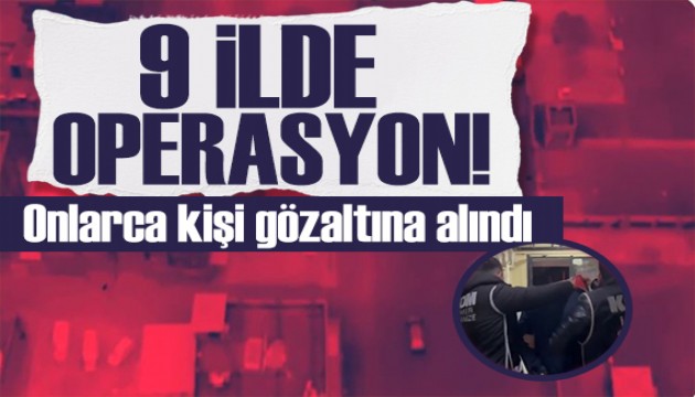 Bakan Yerlikaya duyurdu: 9 ilde Kafes-41 operasyonu!