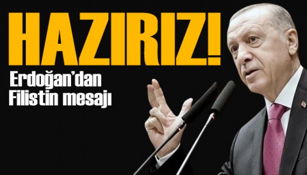 Erdoğan'dan Filistin mesajı: Garantörlüğe hazırız