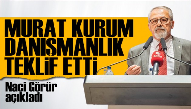 Naci Görür açıkladı: Murat Kurum danışmanlık teklif etti