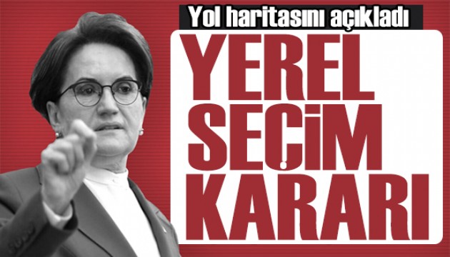 Meral Akşener'den yerel seçim kararı! Tüm liderlere çağrı: Gelin birlik olalım!