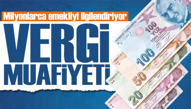 Emeklileri ilgilendiren haber! Vergi muafiyeti geliyor