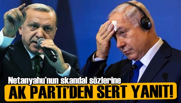 AK Parti'den Netanyahu'ya sert yanıt!