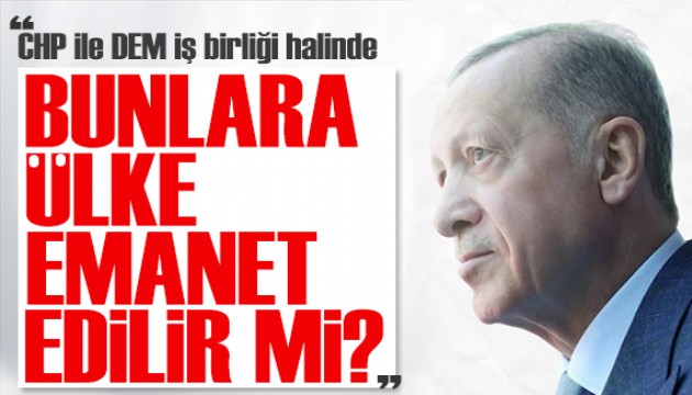 Erdoğan'dan muhalefete tepki: Bunlara ülke emanet edilir mi?