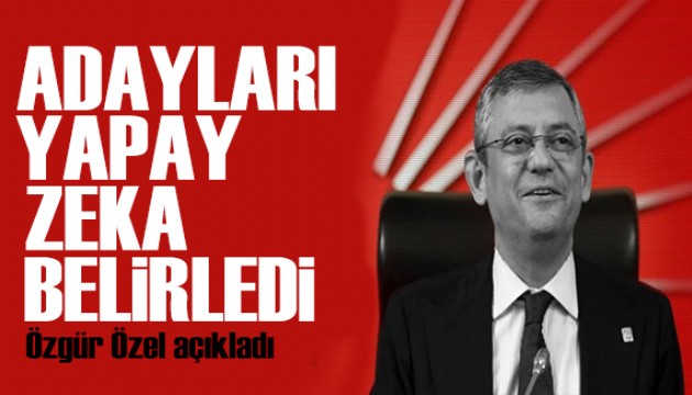 Özgür Özel: Adayları yapay zeka belirledi