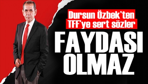 Dursun Özbek'ten TFF'ye sert sözler: Türk sporuna fayda getirmeyecek