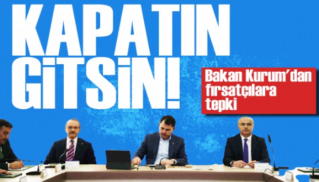 Bakan Kurum'dan deprem fırsatçılarına tepki! Talimatı verdi: Kapatın gitsin!