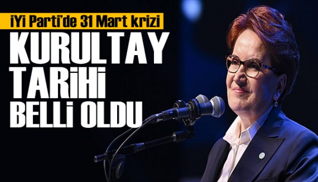 Gözler İYİ Parti'de! Kurultay tarihi belli oldu