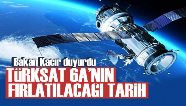 TÜRKSAT 6A için tarih belli oldu! Bakan Kacır duyurdu