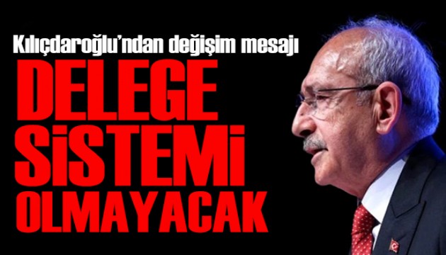 CHP'de değişim rüzgarı! Kılıçdaroğlu: Delege sistemini kaldıracağım