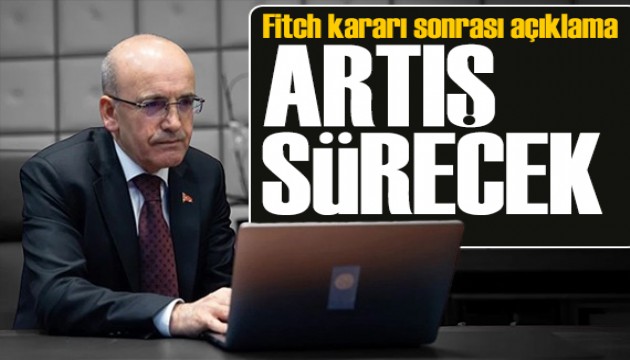 Bakan Şimşek Fitch kararı sonrası açıkladı: Artış sürecek