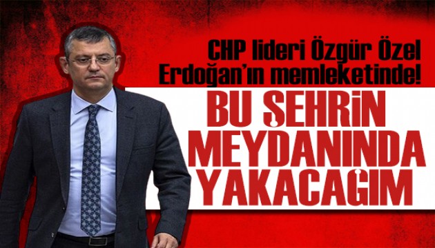 Özgür Özel Rize'de konuştu: Bu şehrin meydanında yakacağım!