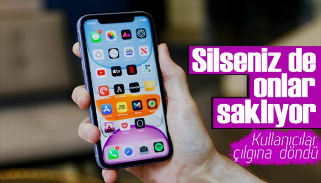 iPhone kullanıcıları çılgına döndü! Silseniz de onlar saklıyor