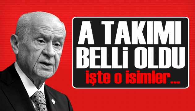 MHP lideri Bahçeli'nin A Takımı belli oldu: İşte o isimler