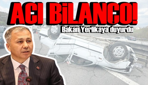 Bakan Yerlikaya duyurdu: Bayram tatilinin acı bilançosu açıklandı