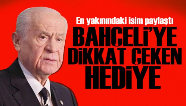 Bahçeli'ye yakınındaki isimlerden dikkat çeken hediye