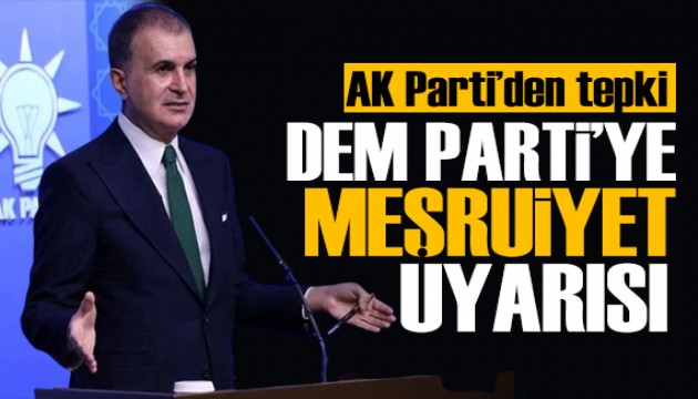 AK Parti'den DEM Parti'ye tepki: Yetkilerini gayrı meşru yaklaşımlar için kullanamazlar