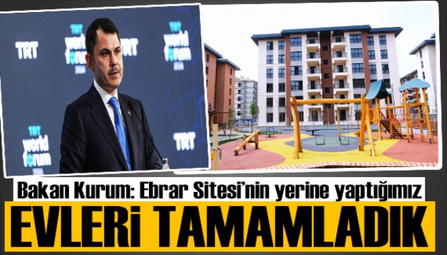 Evler tamamlandı! Bakan Kurum: Ebrar Sitesi'nin yerine yaptığımız konutları tamamladık