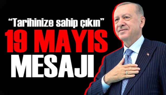 Cumhurbaşkanı Erdoğan'dan 19 Mayıs mesajı: Birbirinizle kenetlenin