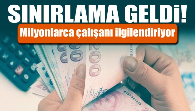 Çalışanlar dikkat! Sınırlama geldi