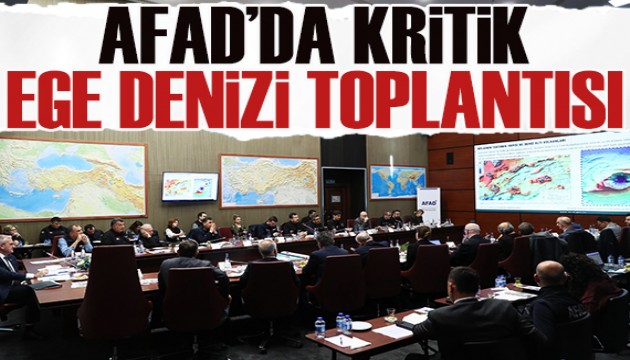 AFAD'da kritik Ege Denizi toplantısı