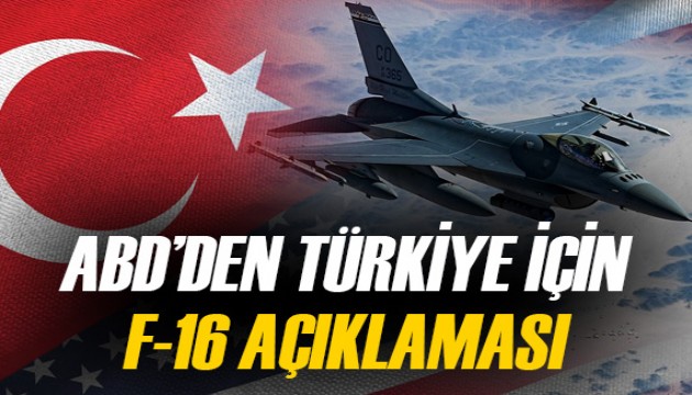 ABD'den Türkiye'ye F-16 satış sürecine ilişkin açıklama