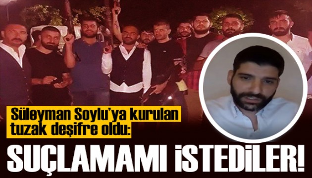 Süleyman Soylu'ya kurulan tuzak deşifre oldu: SOYLU'YU SUÇLAMAMI İSTEDİLER!