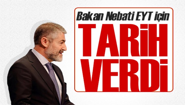 Bakan Nebati'den EYT açıklaması: Tarih belli oldu