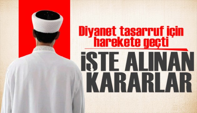 Diyanet 'Tasarruf Tedbirleri' kapsamında harekete geçti: İşte alınan kararlar