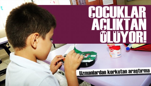 Uzmanlardan korkutan araştırma: Çocuklar açlıktan ölüyor