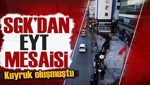 SGK'da EYT düzenlemesi: Cumartesi açık olacak