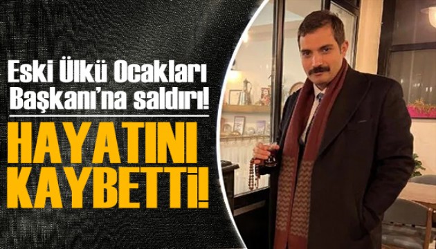 Eski Ülkü Ocakları Başkanı hayatını kaybetti