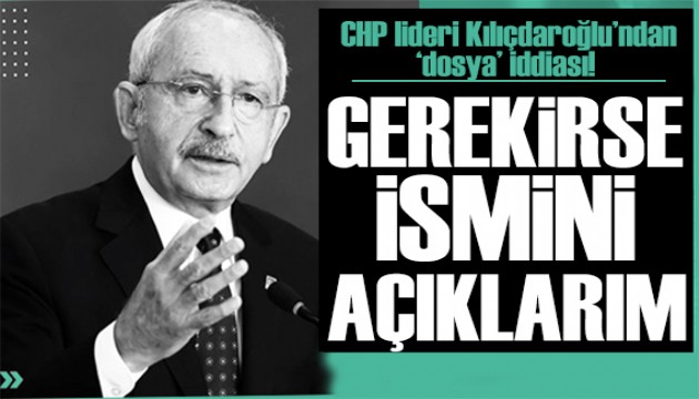 CHP lideri Kılıçdaroğlu: Gerekirse avukatın ismini açıklarım!
