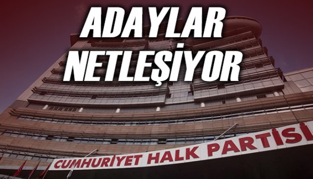 CHP'de isimler netleşiyor