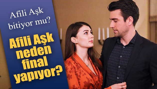 Afili Aşk bitiyor mu, neden final yapıyor?