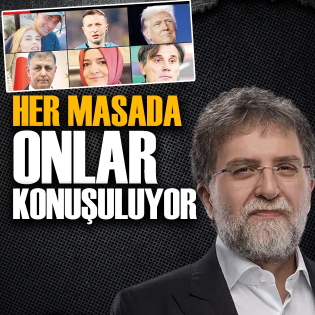 Ahmet Hakan yazdı: Her masanın, her ortamın gündeminde onlar var!
