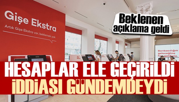 Hesaplar ele geçirildi iddiası vardı: O bankadan açıklama geldi