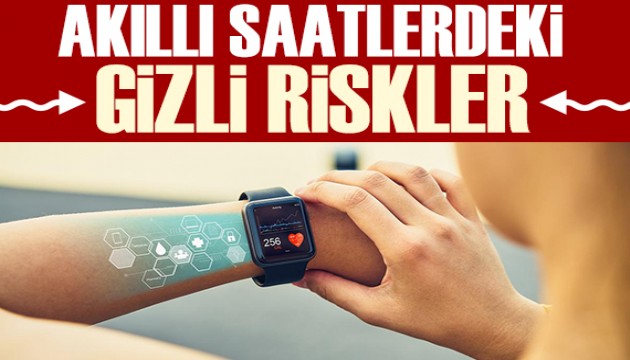 Akıllı saatlerdeki gizli risk